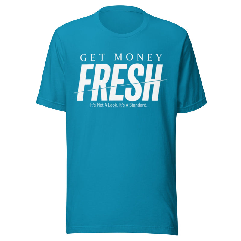 Get Money Fresh — "It's Not A Look. It's A Standard." TeeT - SHIRTLegacy Motion GroupLegacy Motion Group