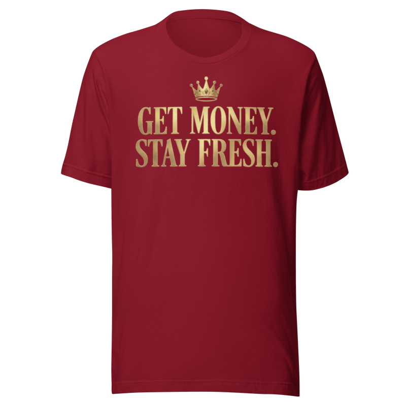 Get Money. Stay Fresh. Crown TeeT - SHIRTLegacy Motion GroupLegacy Motion Group